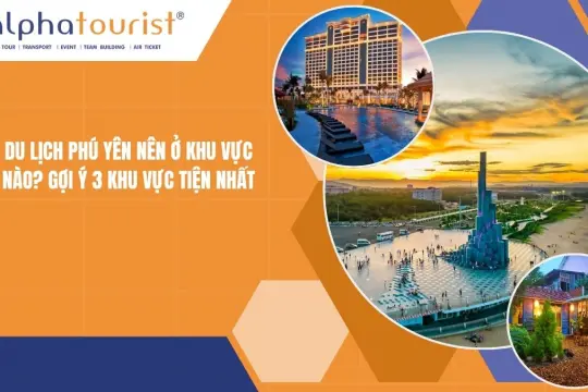 Du lịch Phú Yên nên ở khu vực nào? Gợi ý 3 khu vực tiện nhất