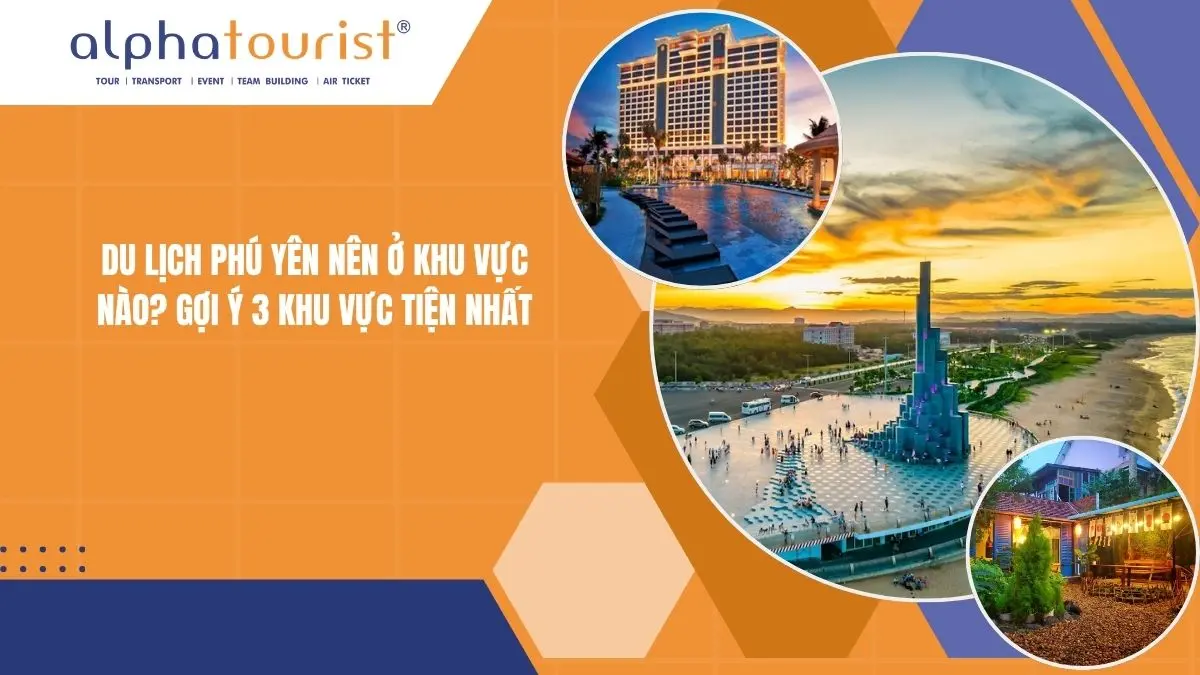 Du lịch Phú Yên nên ở khu vực nào? Gợi ý 3 khu vực tiện nhất