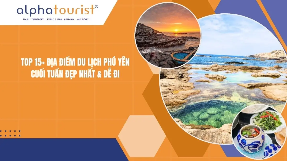Top 15+ Địa Điểm Du Lịch Phú Yên Cuối Tuần Đẹp Nhất & Dễ Đi