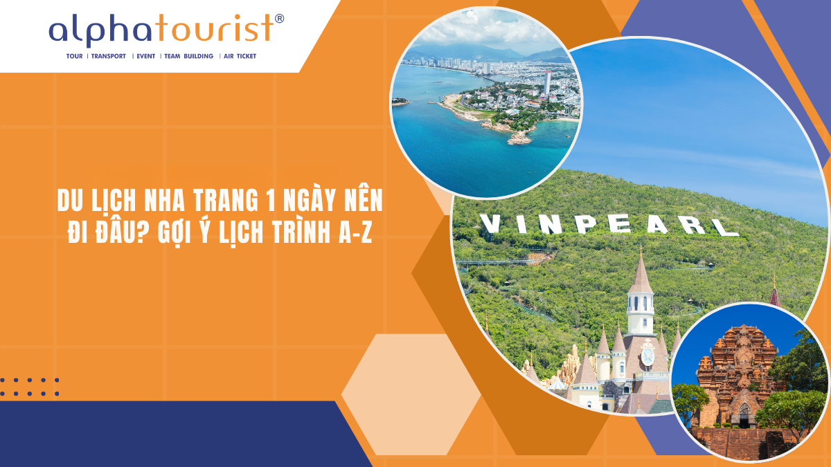 DU LỊCH NHA TRANG 1 NGÀY NÊN ĐI ĐÂU? GỢI Ý LỊCH TRÌNH A-Z