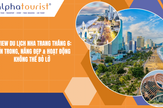 Du lịch Nha Trang tháng 6 2026: Trọn bộ kinh nghiệm mùa cao điểm