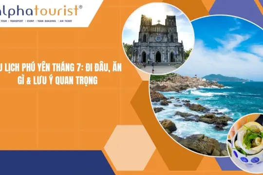 Du lịch Phú Yên tháng 7 2026: Đi đâu, Ăn gì & Lưu ý quan trọng