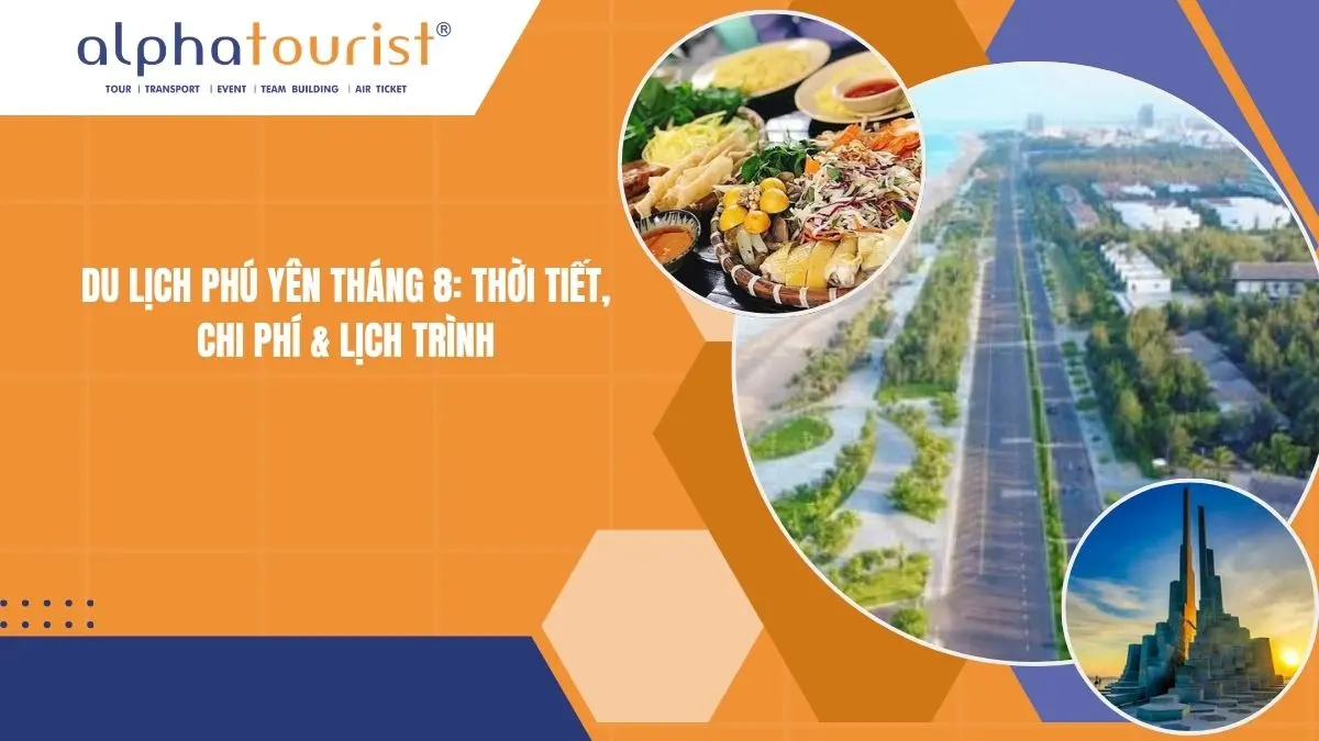 Du lịch Phú Yên tháng 8 2026: Thời tiết, Chi phí & Lịch trình