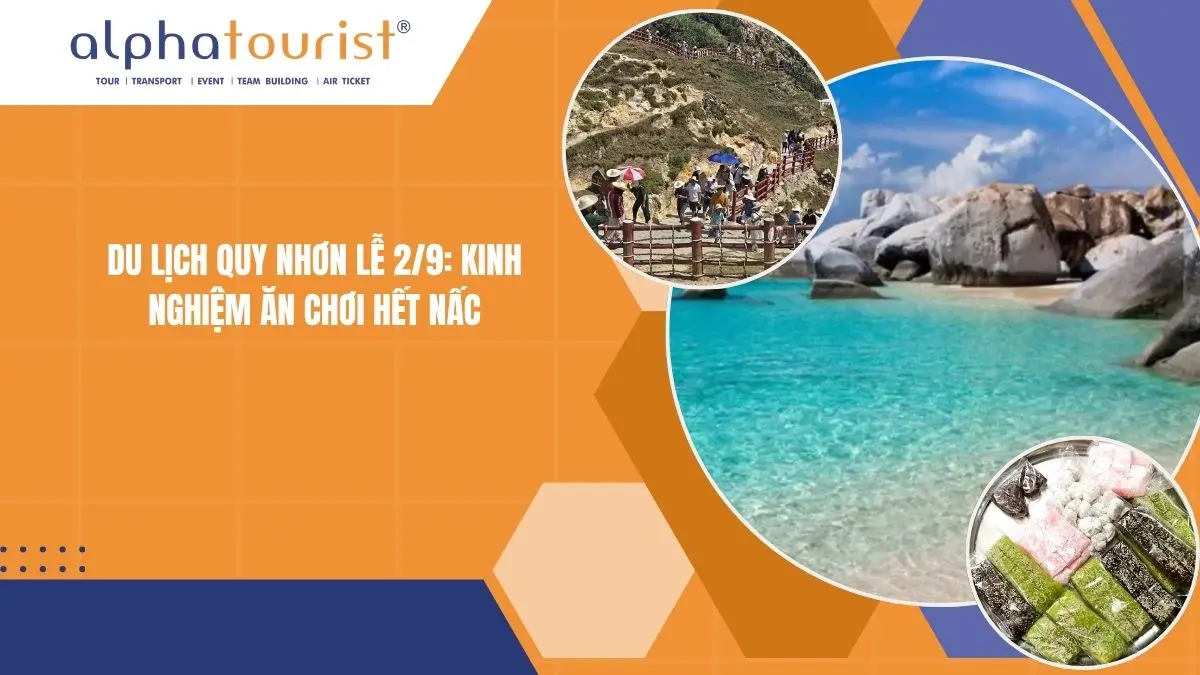 Du Lịch Quy Nhơn Lễ 2/9 2026: Kinh Nghiệm Ăn Chơi Hết Nấc