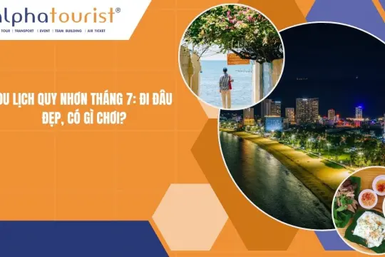 Du lịch Quy Nhơn tháng 7 2026: Đi đâu đẹp, có gì chơi?