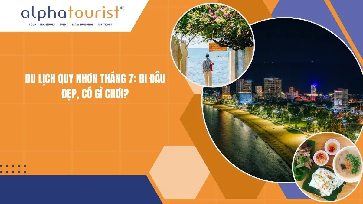 Du lịch Quy Nhơn tháng 7 2026: Đi đâu đẹp, có gì chơi?