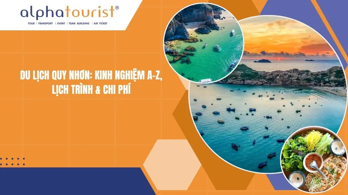 Du lịch Quy Nhơn 2026: Kinh nghiệm A-Z, Lịch trình & Chi phí