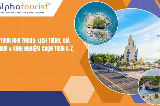 TOUR NHA TRANG: LỊCH TRÌNH, GIÁ TOUR & KINH NGHIỆM CHỌN TOUR A-Z
