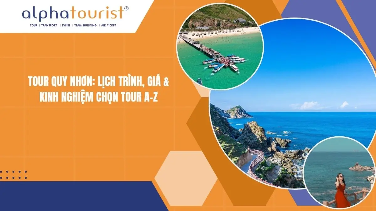 Tour Quy Nhơn: Lịch trình, Giá & Kinh nghiệm Chọn Tour A-Z
