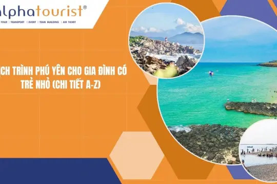 Lịch trình Phú Yên cho gia đình có trẻ nhỏ 2026 (Chi tiết A-Z)
