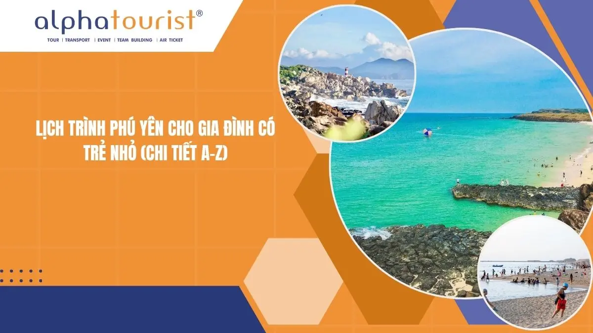 Lịch trình Phú Yên cho gia đình có trẻ nhỏ 2026 (Chi tiết A-Z)