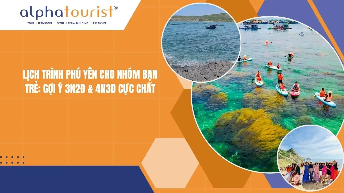 Lịch trình Phú Yên cho nhóm bạn trẻ: Gợi ý 3N2Đ & 4N3Đ cực chất
