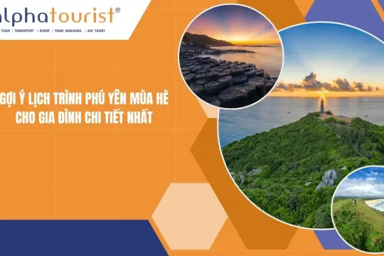 Gợi ý lịch trình Phú Yên mùa hè cho gia đình chi tiết nhất