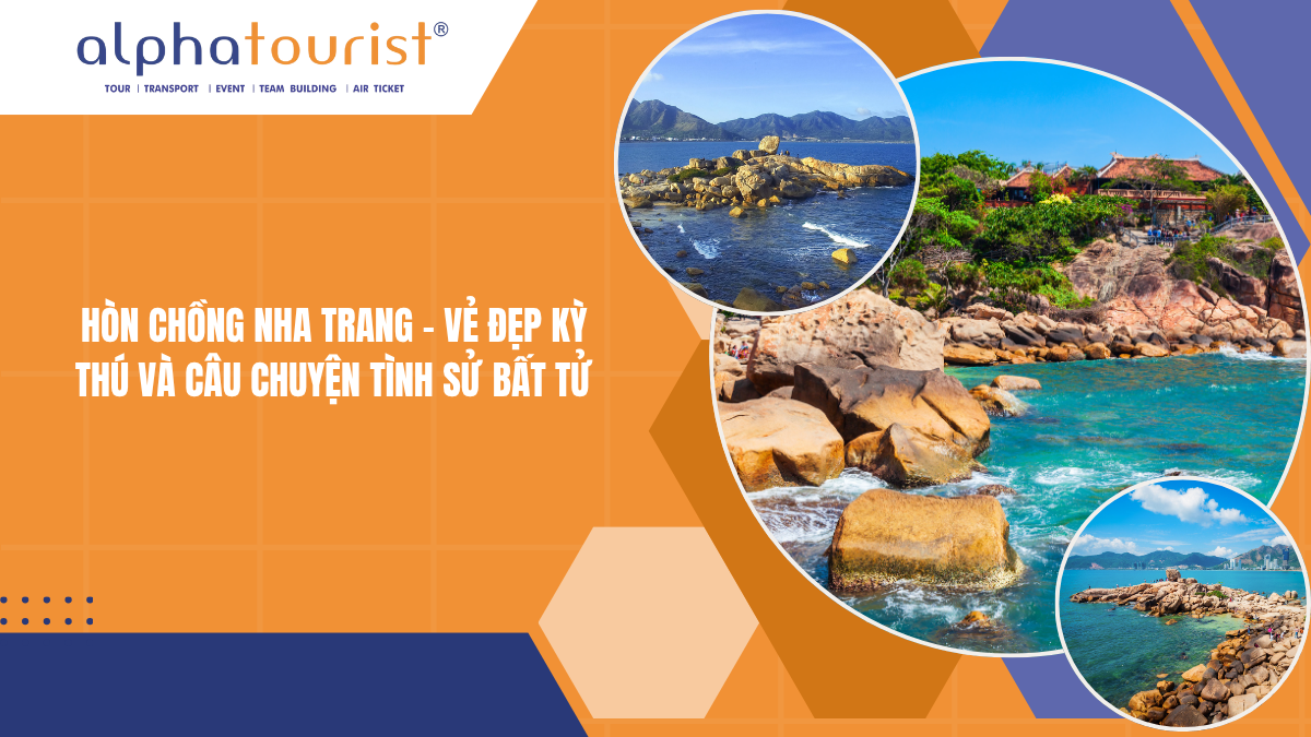 HÒN CHỒNG NHA TRANG - VẺ ĐẸP KỲ THÚ VÀ CÂU CHUYỆN TÌNH SỬ BẤT TỬ
