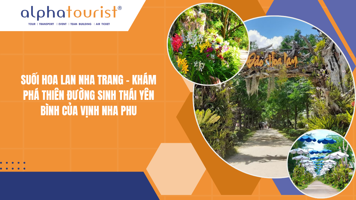 SUỐI HOA LAN NHA TRANG - KHÁM PHÁ THIÊN ĐƯỜNG SINH THÁI YÊN BÌNH CỦA VỊNH NHA PHU