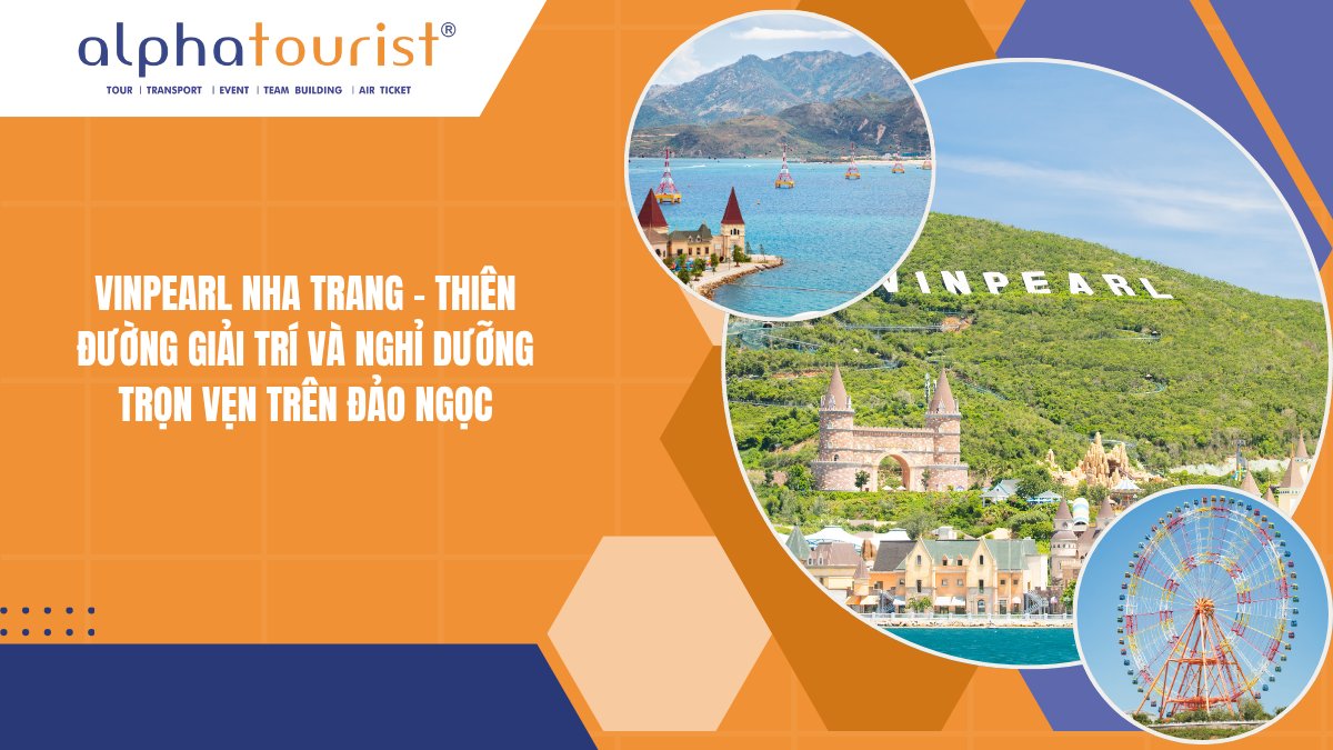 VINPEARL NHA TRANG - THIÊN ĐƯỜNG GIẢI TRÍ VÀ NGHỈ DƯỠNG TRỌN VẸN TRÊN ĐẢO NGỌC