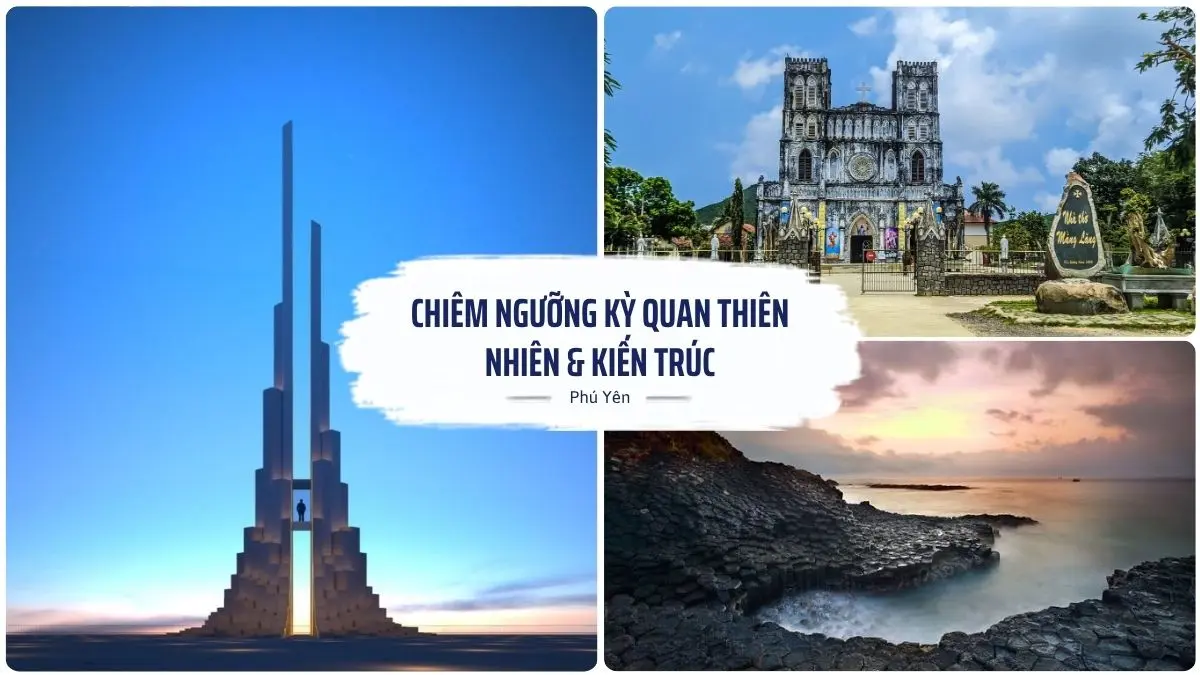 Hình ảnh tổng hợp Gành Đá Đĩa, Tháp Nghinh Phong và Nhà thờ Mằng Lăng – những biểu tượng thiên nhiên và kiến trúc nổi bật của Phú Yên