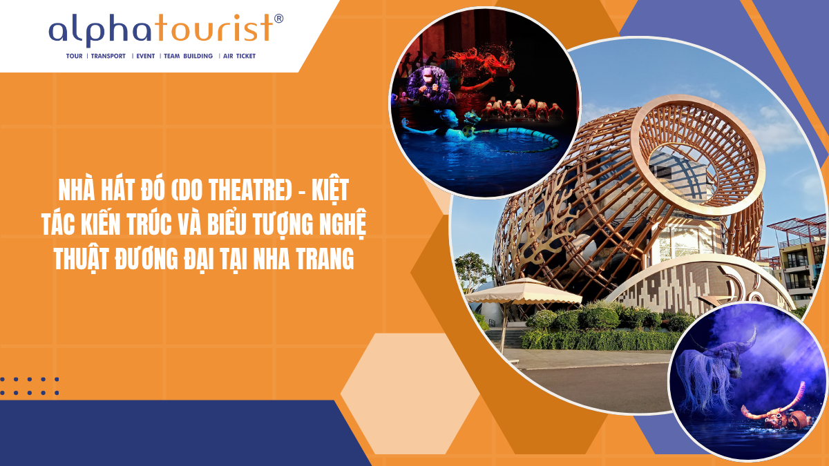 NHÀ HÁT ĐÓ (DO THEATRE) - KIỆT TÁC KIẾN TRÚC VÀ BIỂU TƯỢNG NGHỆ THUẬT ĐƯƠNG ĐẠI TẠI NHA TRANG