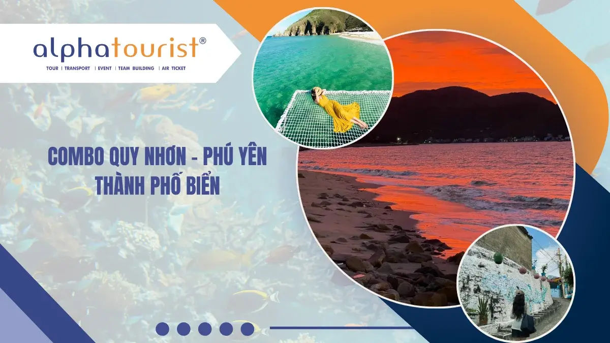 [COMBO QUY NHƠN] 4N3Đ - QUY NHƠN – PHÚ YÊN THÀNH PHỐ BIỂN