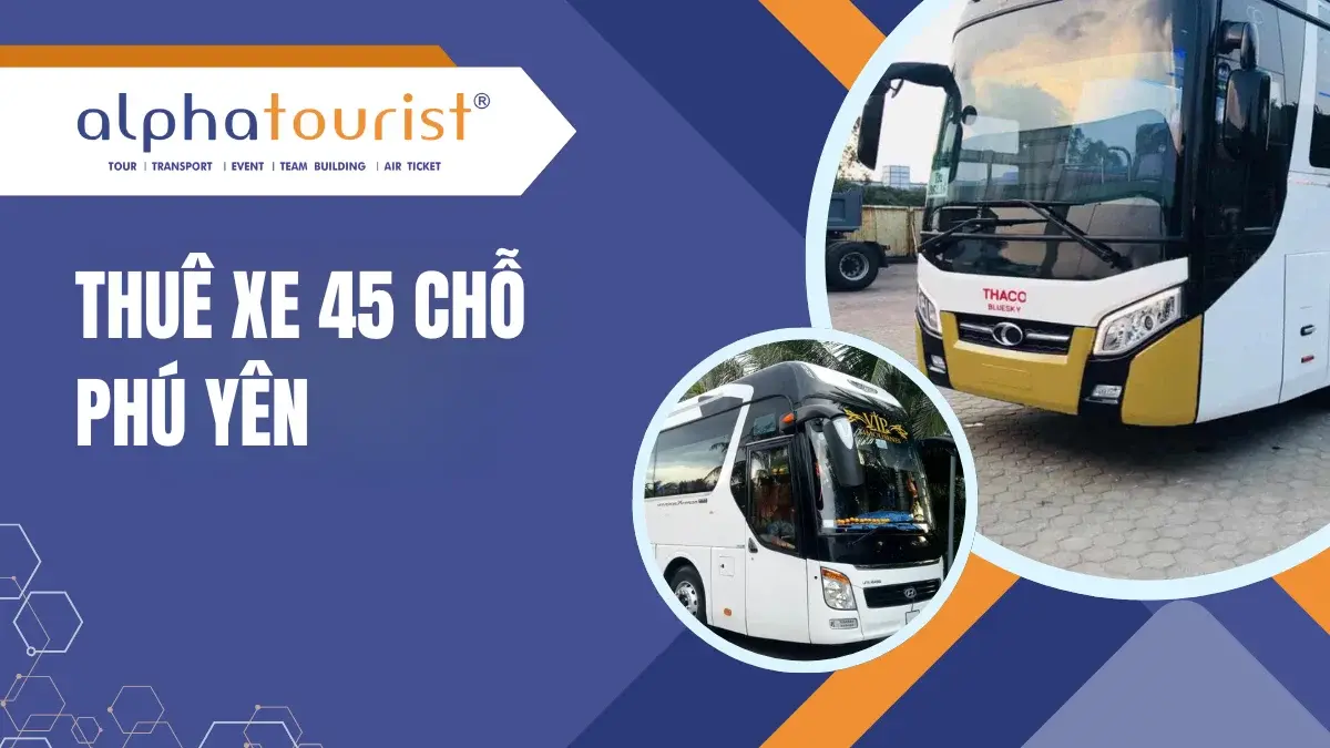 Thuê Xe 45 Chỗ Phú Yên