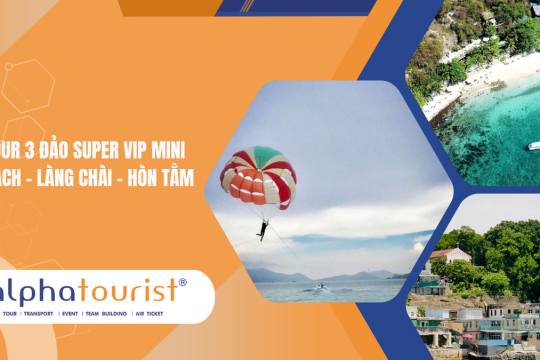 Tour 3 đảo Super VIP Mini Beach - Làng Chài - Hòn Tằm