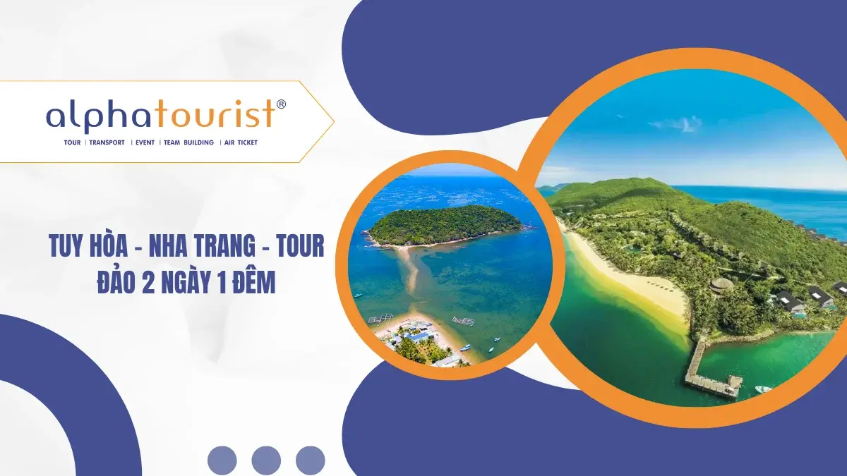 [Land Tour] Tuy Hòa - Nha Trang - Tour Đảo 2 Ngày 1 Đêm