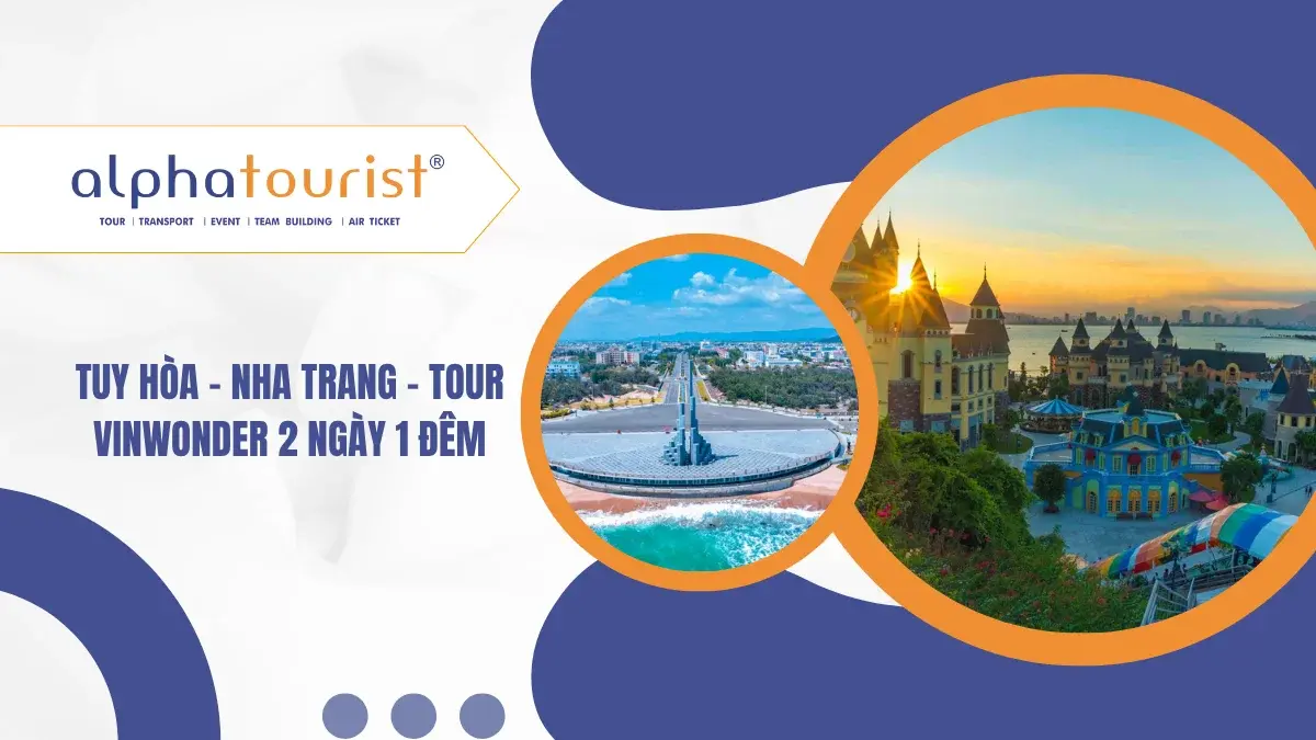[Land Tour] Tuy Hòa - Nha Trang - Tour Vinwonder 2 Ngày 1 Đêm