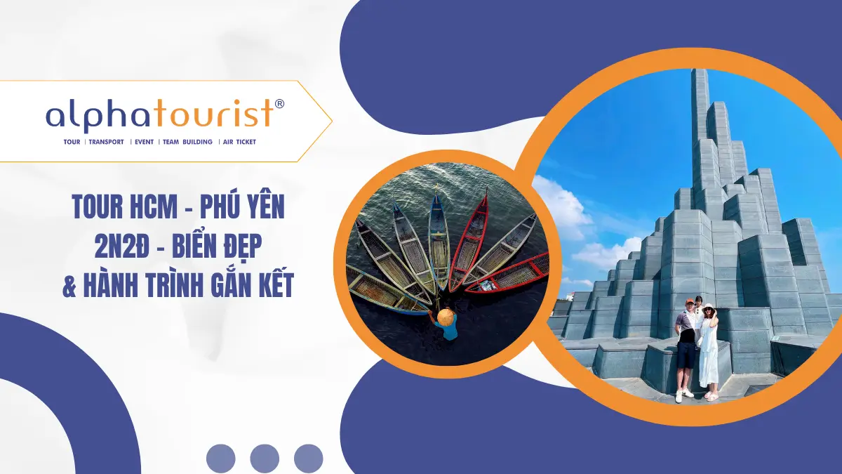 [Land Tour] HCM – Phú Yên 2N2Đ | Biển Đẹp & Hành Trình Gắn Kết