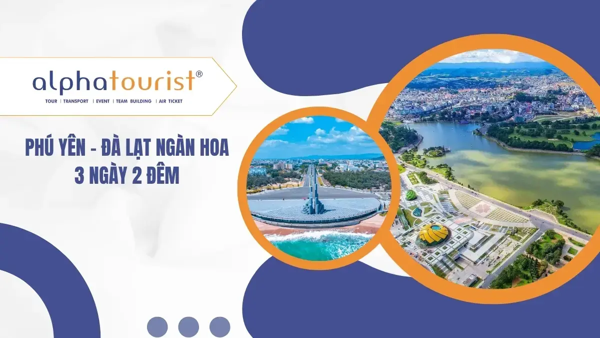 [Land Tour] Phú Yên – Đà Lạt Ngàn Hoa 3 Ngày 2 Đêm